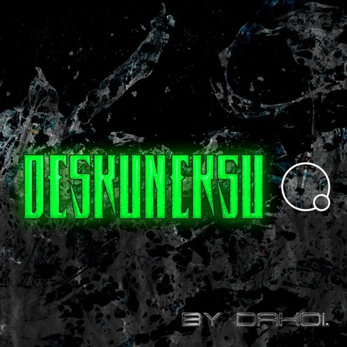 DESKUNEKSU by Dakoi. #12 (18/03/2021) - Dakoi. 10 minutes Mix (ESPECIAL)