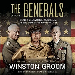 Read [EPUB KINDLE PDF EBOOK] The Generals: Patton, MacArthur, Marshall, and the Winni