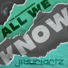 The Chainsmokers - All We Know ft. Phoebe Ryan (JiyuriArtz Remix)