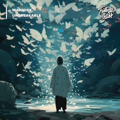MANNICK - Unbreakable [Future Bass Release]