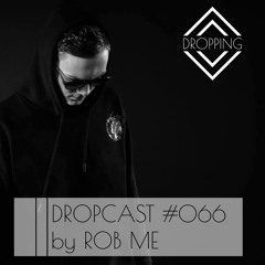 Dropcast #066 by Rob Me