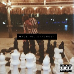 Made You Stronger