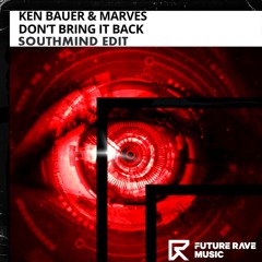 Ken Bauer & MarVes - Don't Bring It Back (Southmind Edit)
