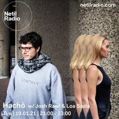 Hachō with Josh Rawl & Loa Szala @ Netil Radio (19-01-2021)