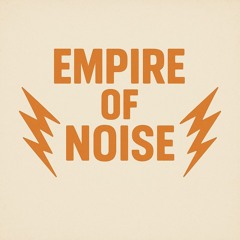 Empire of Noise