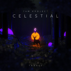 7AM Project - Celestial (Original Mix)