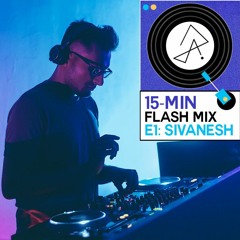 15-Min Flash Mix E1: Sivanesh