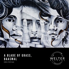 A Blade Of Grass, Baasmal - Barkhiz [WELTER166]