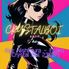 Kaz Nishimura - Fujiko(Crystal Boi 23VIP)