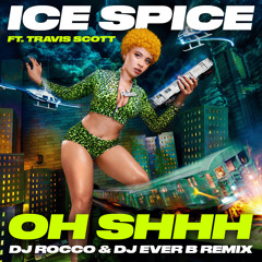 Ice Spice & Travis Scott - Oh Shhh (DJ ROCCO & DJ EVER B Remix) *CLICK BUY FOR FULL VERSION*
