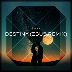 Sacha - Destiny (Z3U5 Remix)