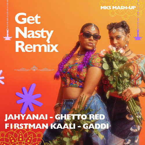 JAHYANAI - GHETTO RED - GET NASTY REMIX MASHUP