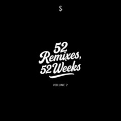 52 Remixes, 52 Weeks [VOLUME 2]