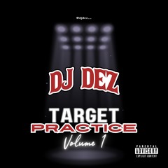 🎯TARGET PRACTICE VOLUME 1 (3-22-24) Mixed by @Djdez__🎯