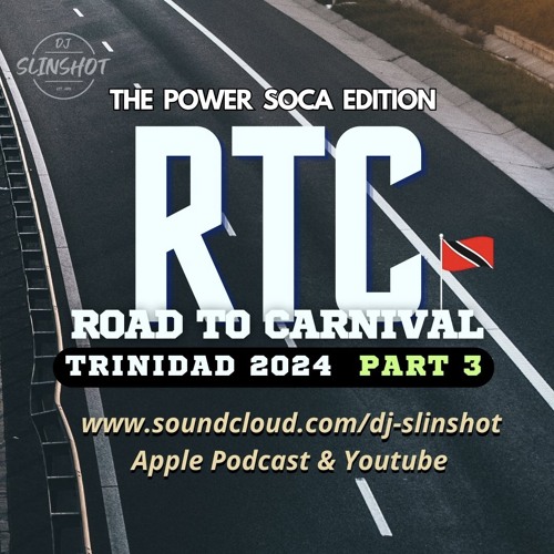 Stream DJ Slinshot Road To Carnival 2024 Part 3 Trinidad Soca Mix