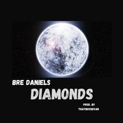 Bre Daniels - Diamonds (Now Available On All Streaming Platforms)