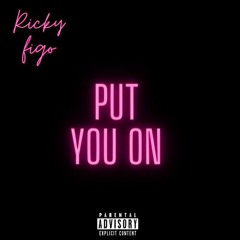 RickyFigo feat(Pboy x)-Put You On prod(Geezi)