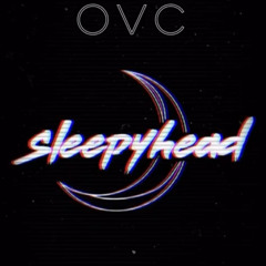 OVC - Sleepyhead Redo (Assassin Slowed Flip)