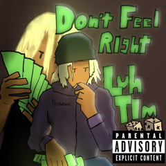 luh t1m- dont feel right