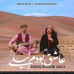 Naria Nour & Farough Rahmani - Ashiq Budem Laily