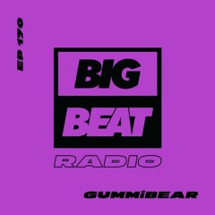 Big Beat Radio: EP #170 - GUMMiBEAR (Lunar Mix)