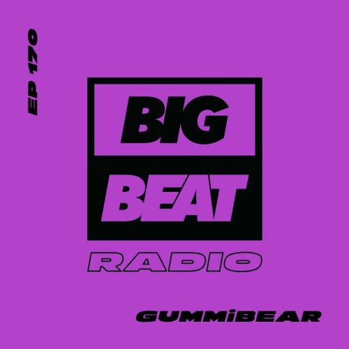 Big Beat Radio: EP #170 - GUMMiBEAR (Lunar Mix)