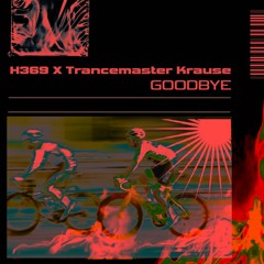 H369 & Trancemaster Krause - GOODBYE (FREE DL)