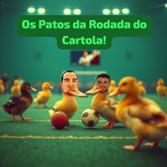 Patos do Cartola Rodada 1 2025.mp3