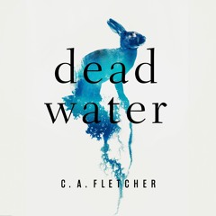 Dead Water by C. A. Fletcher Read by Siobhan Redmond - Audiobook Excerpt