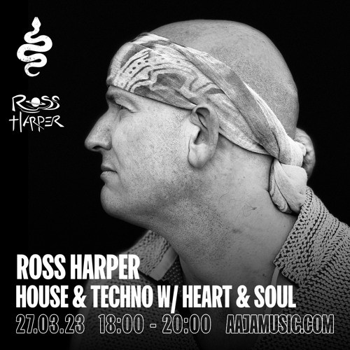 Ross Harper: House and Techno w/ Heart & Soul - Aaja Channel 1 - 27 03 23