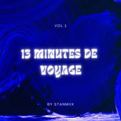 13 minutes de voyage by DJ StanmiiX #Vol 1
