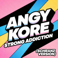 Angy Kore - Strong addiction (Schranz version) FREE DOWNLOAD