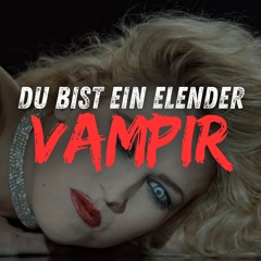 Du Bist Ein Elender Vampir - Official