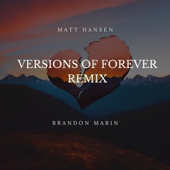 Matt Hansen - Versions of Forever (Brandon Marin Remix)