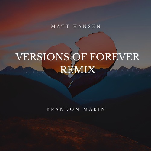 Matt Hansen - Versions of Forever (Brandon Marin Remix)