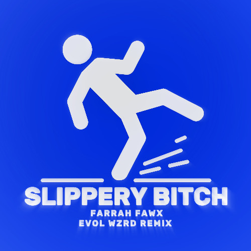 Slippery Bitch (Evol Wzrd Remix)