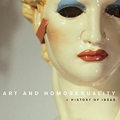 [Get] KINDLE ✏️ Art and Homosexuality: A History of Ideas by  Christopher Reed [EBOOK