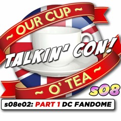 Talkin' Con: A Cup O' Tea with An Englishman In San Diego s08e02 PART 1 DC FanDome