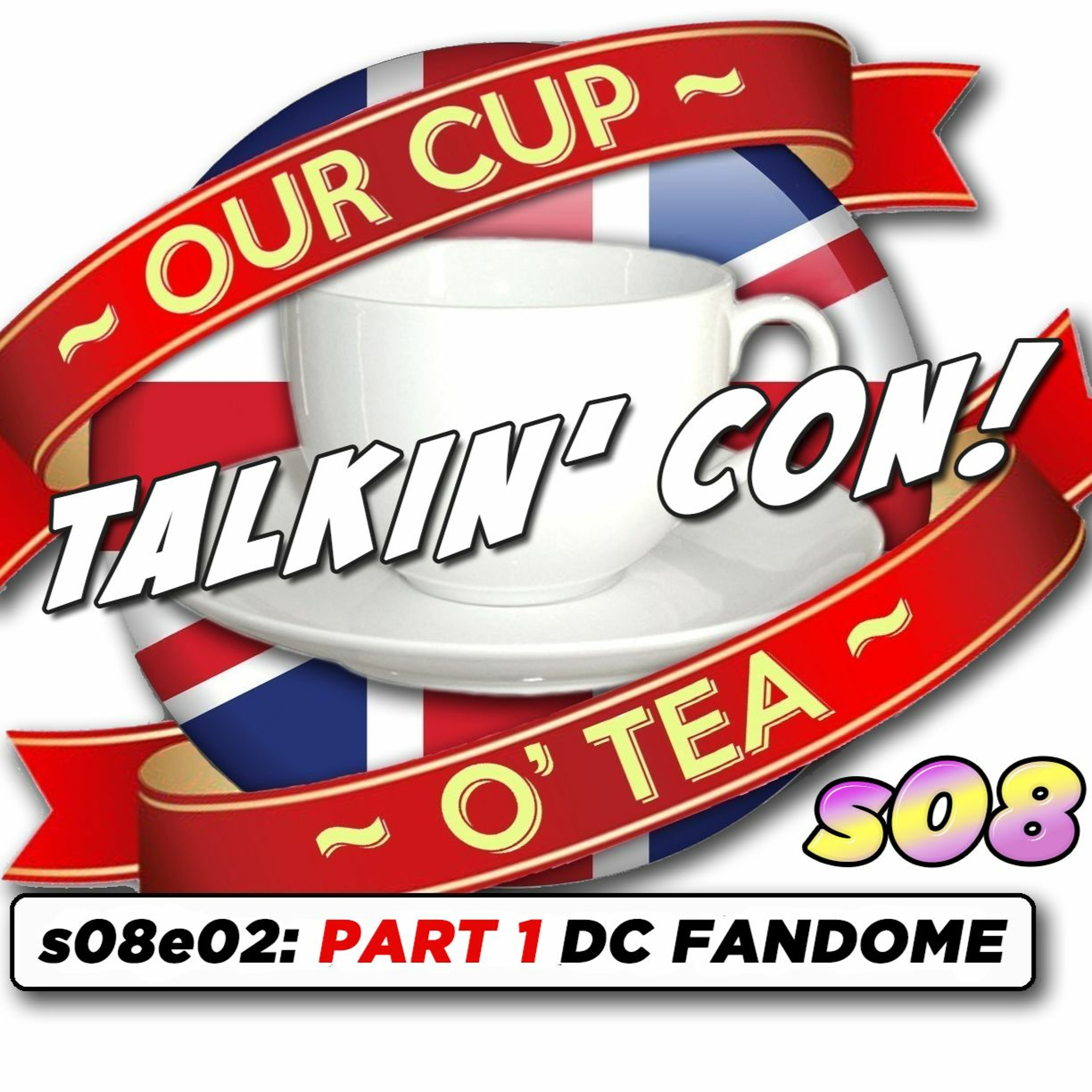 Talkin' Con: A Cup O' Tea with An Englishman In San Diego s08e02 PART 1 DC FanDome episode artwork