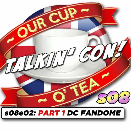 Talkin' Con: A Cup O' Tea with An Englishman In San Diego s08e02 PART 1 DC FanDome