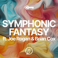 Symphonic Fantasy ft. Joe Rogan & Brian Cox [FREE DOWNLOAD]