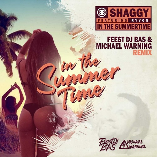 Shaggy ft. Rayvon - In The Summertime (Feest DJ Bas & Michael Warning Remix)