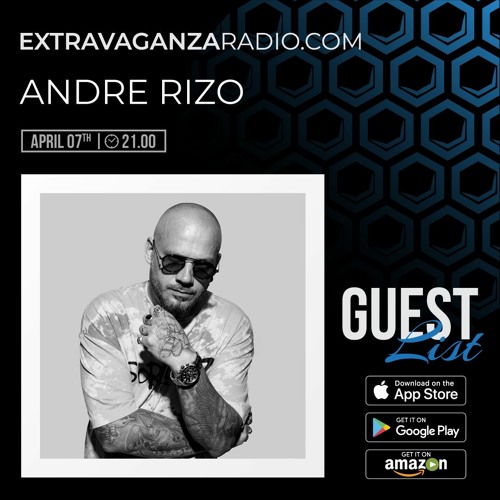 ANDRE RIZO @ EXTRAVAGANZA RADIO #GUESTLIST #LIVE (07.04.2022)