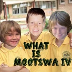 What is Mootswa? 'Part Four’