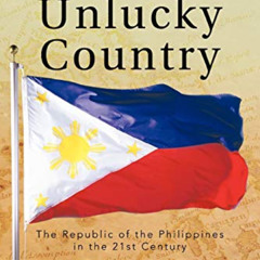 [READ] EPUB 📮 The Unlucky Country: The Republic of the Philippines in the 21st Centu