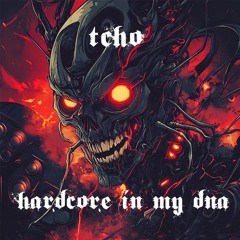TCHO - HARDCORE IN MY DNA [FREE DL]