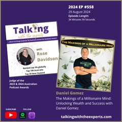 2024 EP558 The Makings of a Millionaire Mind: Unlocking Wealth and Success with Daniel Gomez