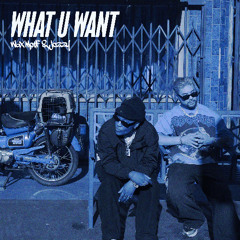What U Want ft Jozzy