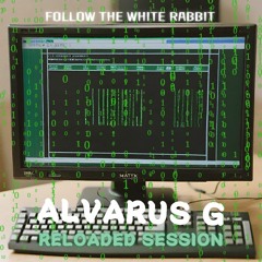 Follow The White Rabbit | Alvarus G | RELOADED Session