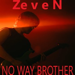ZeveN - No Way Brother (feat Karl Geen)